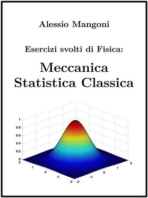 cover image of Esercizi Svolti di Fisica--Meccanica Statistica Classica
